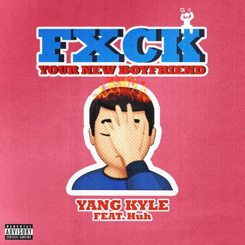 Yang Kyle – FXCK YOUR NEW BOYFRIEND (Feat. Huh) – Single