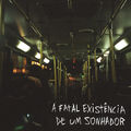 A Fatal Exist&ecirc;ncia de um Sonhador