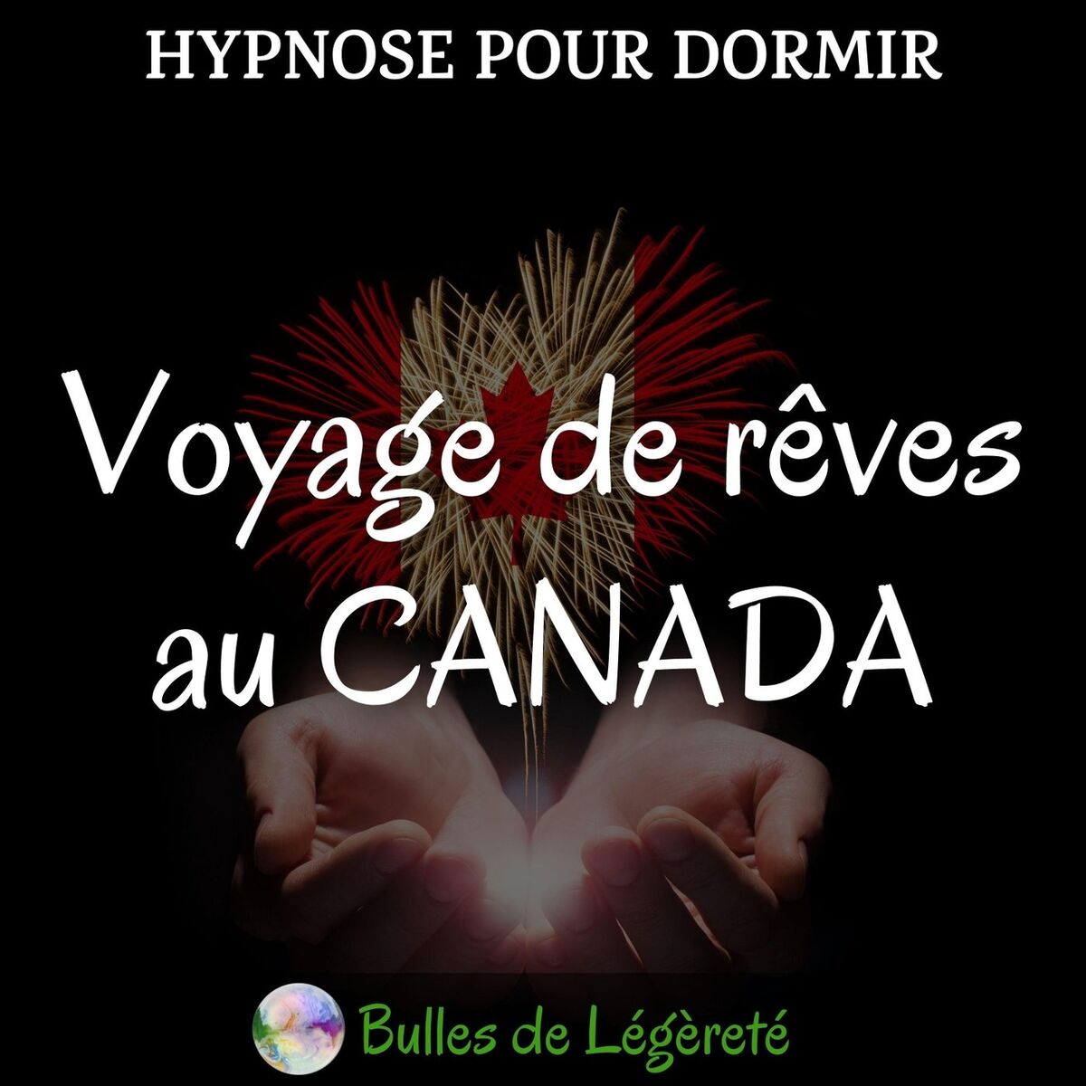 Album cover of Hypnose pour dormir: Voyage de rêves au CANADA