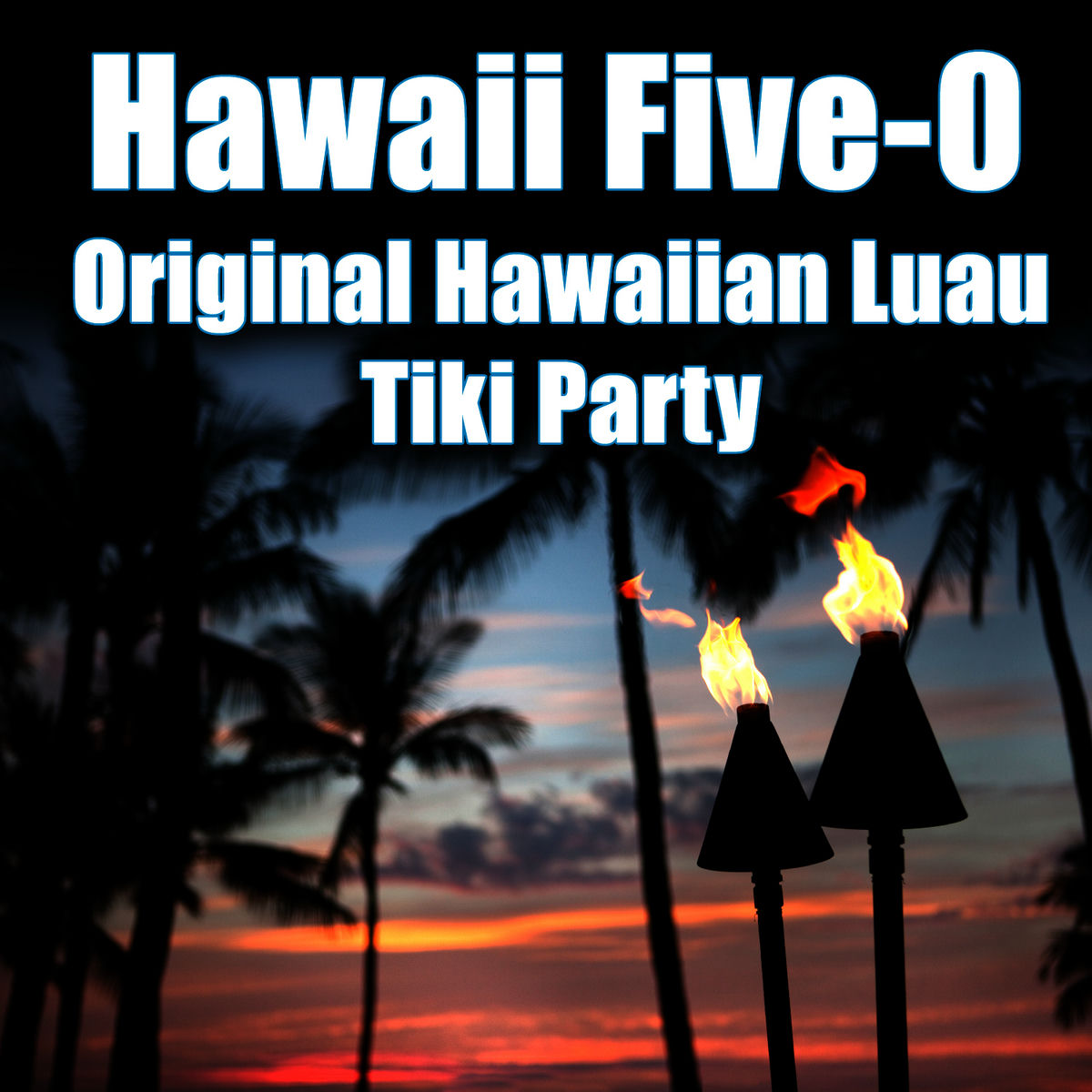 Album cover of Hawaii Five-0 - Original Hawaiian Luau Tiki Party
