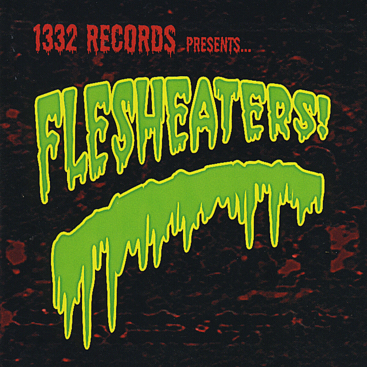 Album cover of 1332 Records Presents... Flesheaters!