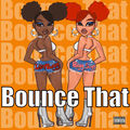 Bounce That (feat. Bigg Sugg)