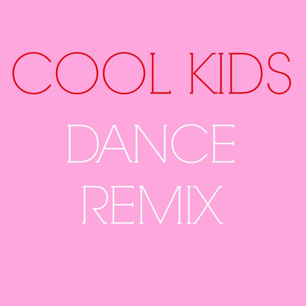 Picture of Cool Kids (Dance Remix)