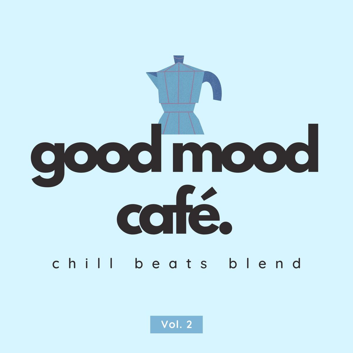 Album cover of Good Mood Café: Chill Beats Blend Vol. 2
