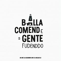 Cover of A Balla Comendo e a Gente Fudenddo