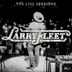 Cover of Larry Fleet - The Live Sessions, Vol. 1