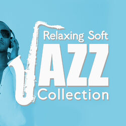 Cover of Relaxing Soft Jazz Collection