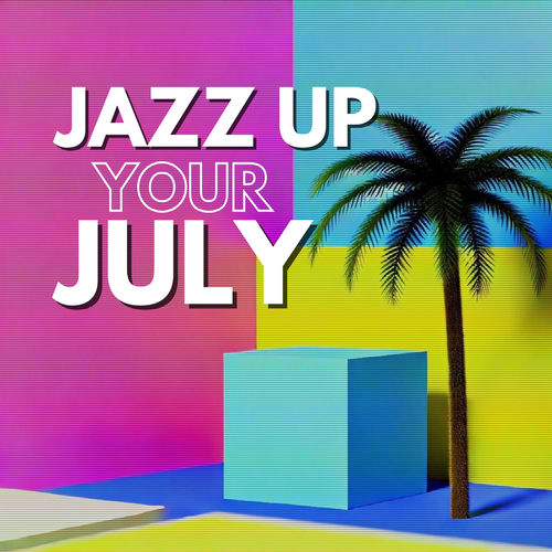 Jazz Up Your July: Cool Intrumental Vibes, Sunny Delights