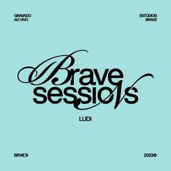 Cover of BRAVE Sessions • LUDI (Ao Vivo)