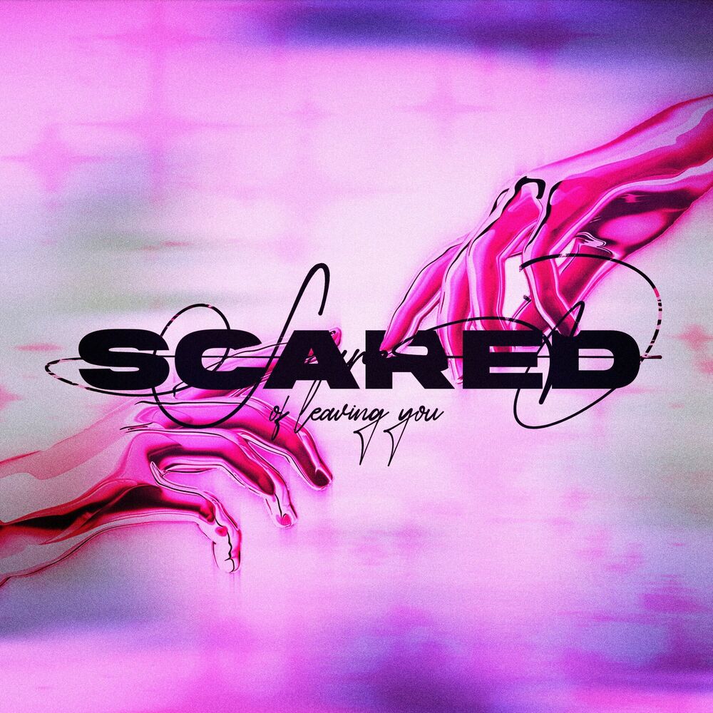 Picture of SCARED OF LEAVING YOU