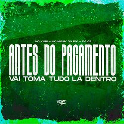 Cover of ANTES DO PAGAMENTO VAI TOMA TUDO LA DENTRO