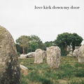 love kick down my door