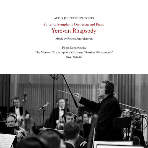 Yerevan Rhapsody (Suite for Symphony Orchestra and Piano)
