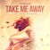 Take Me Away (2018 Remaster)
