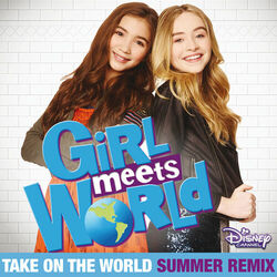 Cover of Take On the World (From “Girl Meets World”/Summer Remix)