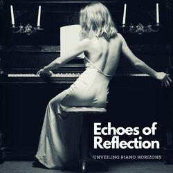 Cover of Echoes of Reflection: Unveiling Piano Horizons