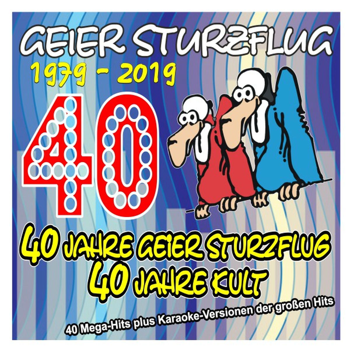 Album cover of 40 Jahre Geier Sturzflug - 40 Jahre Kult - 1979 bis 2019 (40 Mega-Hits plus Karaoke-Versionen der großen Hits)