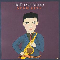 Cover of The Essential Stan Getz: The Getz Songbook
