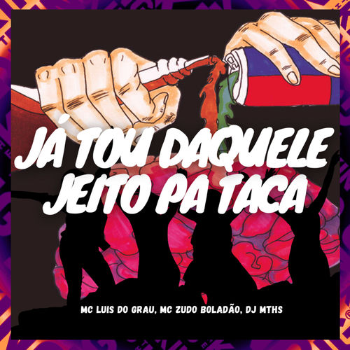 Já Tou Daquele Jeito Pa Taca
