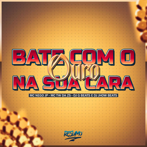 BATE COM O OURO NA SUA CARA