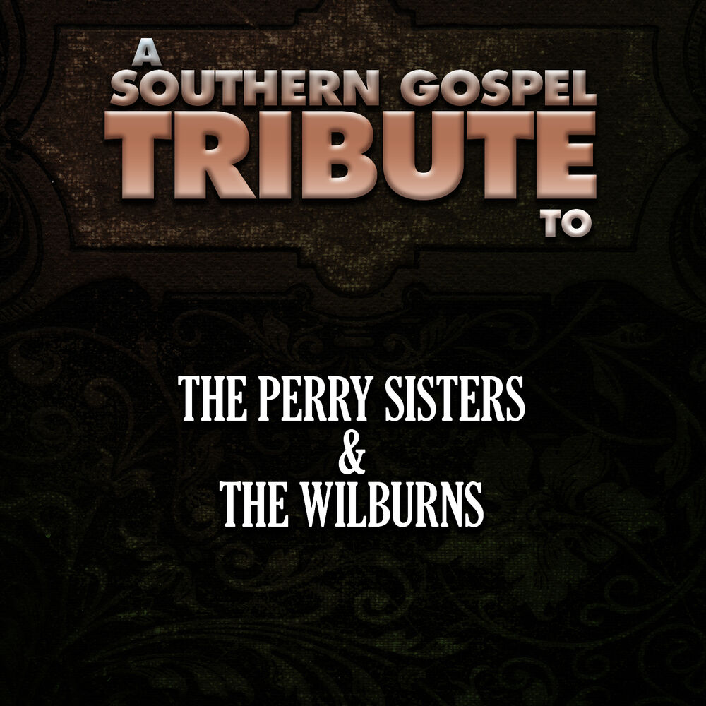 Picture of A Southern Gospel Tribute to the Perry Sisters & The Wilburns