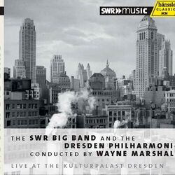 Cover of The SWR Big Band and Dresden Philharmonic conducted by Wayne Marshall, Live at the Kulturpalast Dresden