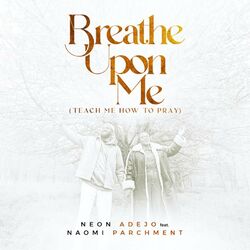 Cover of Breathe Upon Me (Teach Me How to Pray)
