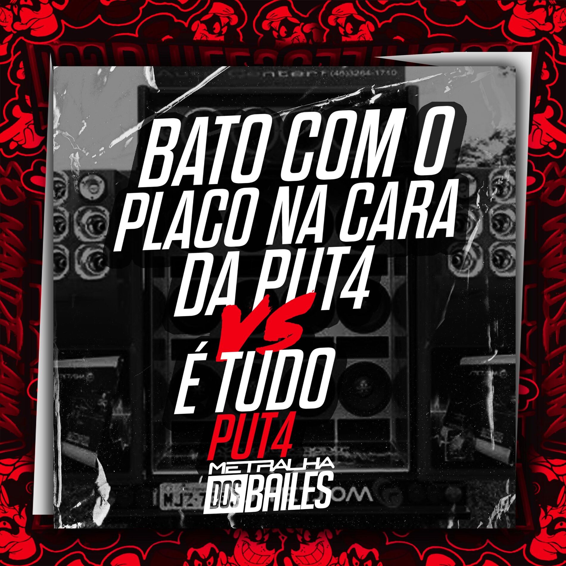 Album cover of Bato Com o Placo na Cara da Put4 Vs É Tudo Put4