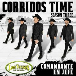 Cover of Corridos Time – Season Three "Comandante En Jefe"