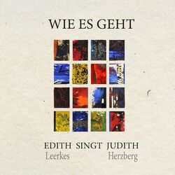 Cover of Wie es geht: Edith Leerkes singt Judith Herzberg
