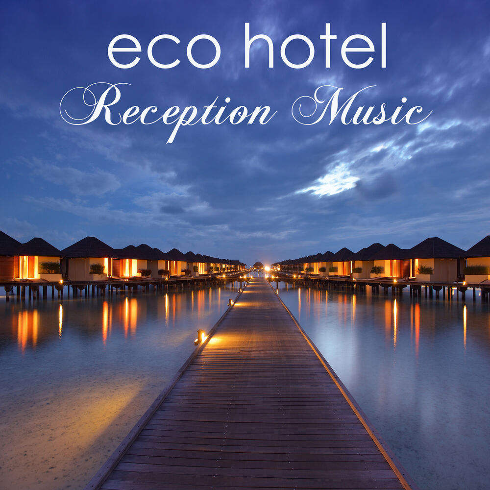 Picture of Eco Hotel Reception Music – Ambient & Chillax Music for Hotel, Spas & Wellness Center