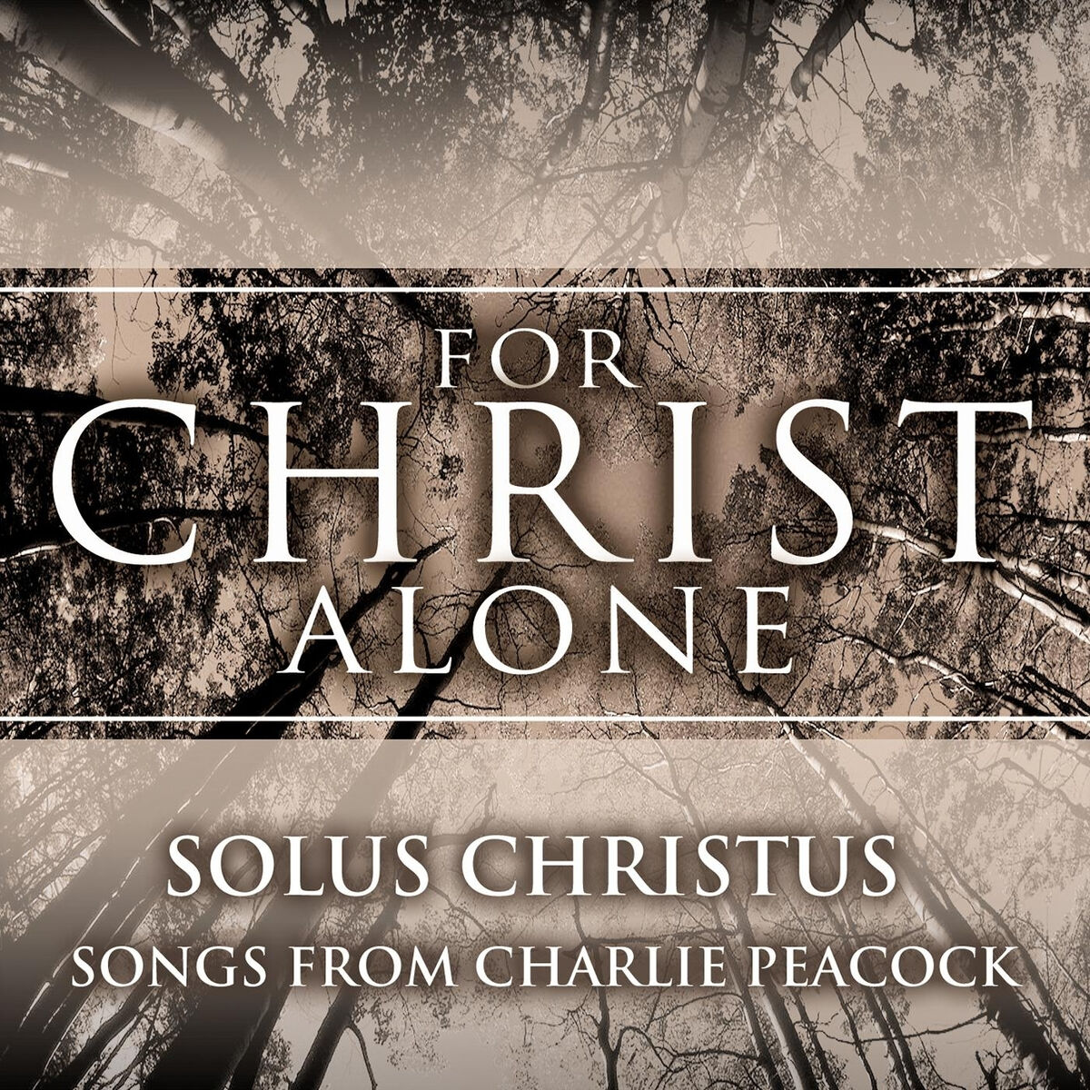 Album cover of For Christ Alone: Solus Christus (Songs from Charlie Peacock)