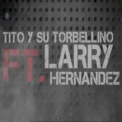 Cover of Tito y Su Torbellino feat. Larry Hernandez