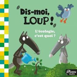 Cover of Dis-moi Loup ! L'écologie, c'est quoi ?