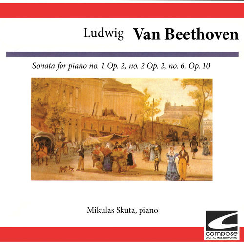 Ludwig van Beethoven: Sonata for piano no. 1 Op. 2, no. 2 Op. 2, no. 6. Op. 10