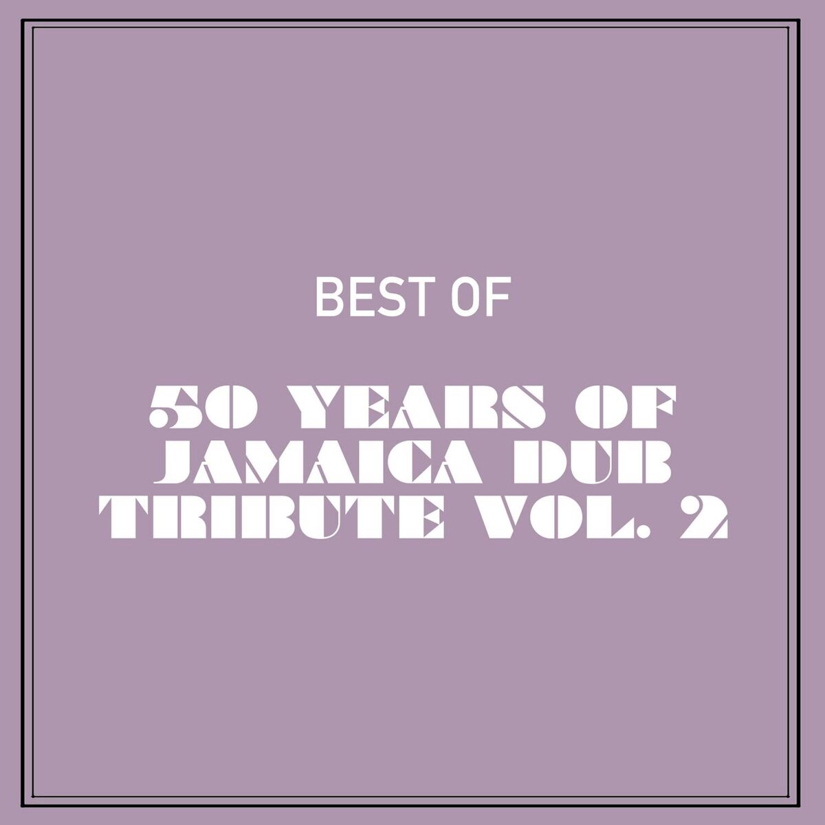Album cover of Best of 50 Years of Jamaica Dub Tribute, Vol. 2