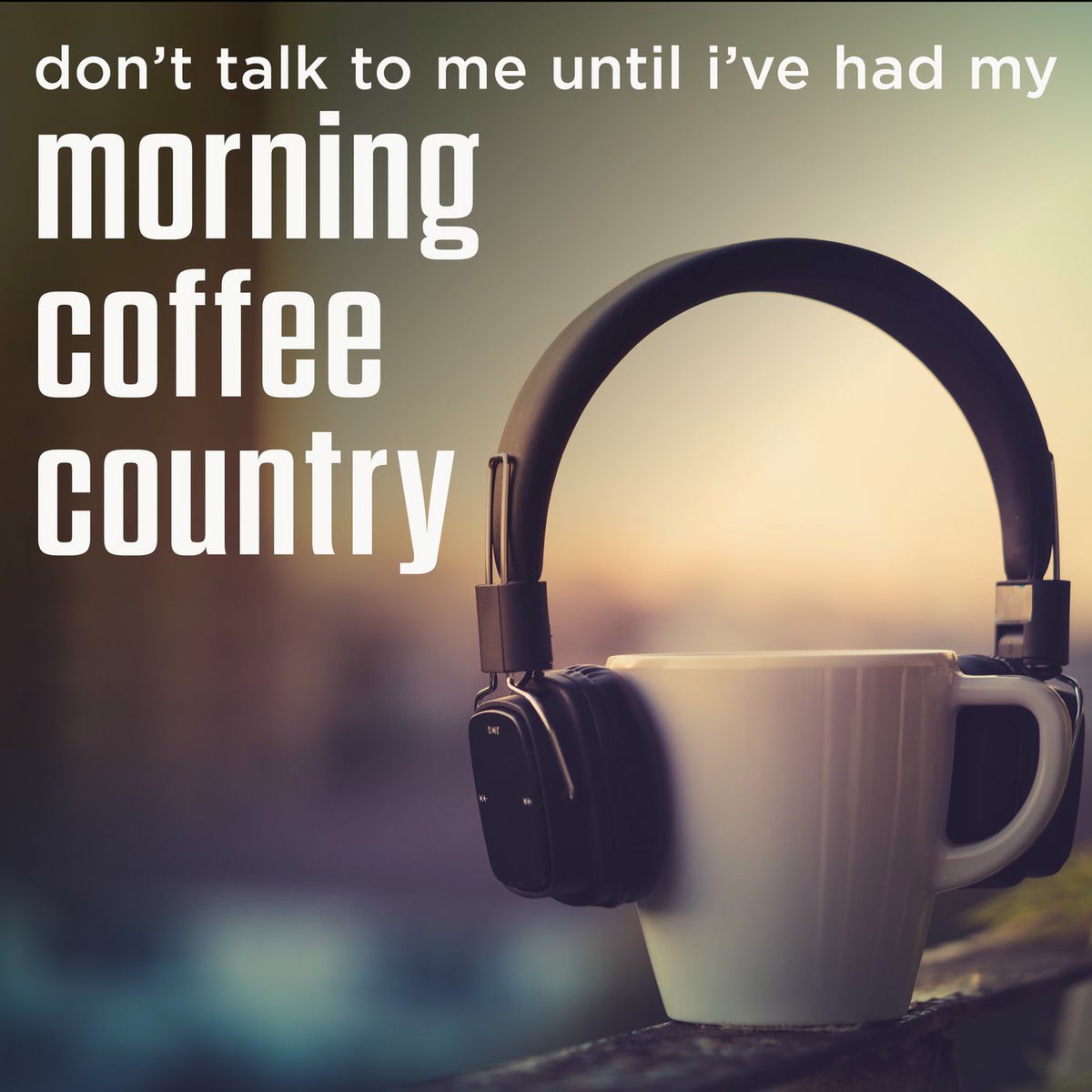 Album cover of don't talk to me until i've had my morning coffee country