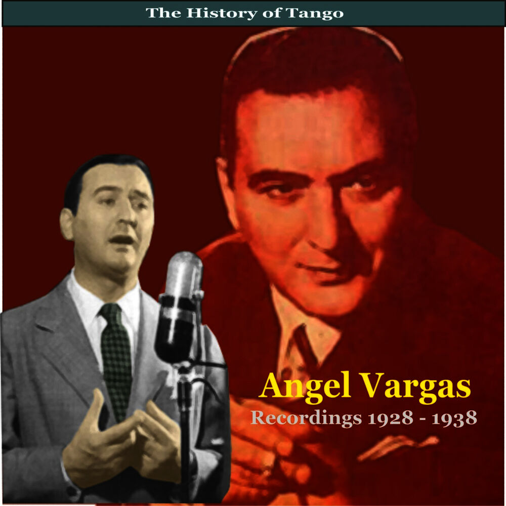 Picture of The History of Tango / Angel Vargas / Recordings 1928 - 1938