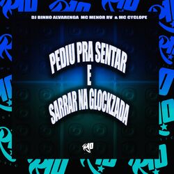 Cover of Pediu pra Sentar e Sarrar na Glockzada