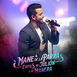 Cover of Éxitos de Julión a mi Manera (Terrenal/Dime/Te Hubieras Ido Antes/El Amor de su Vida)