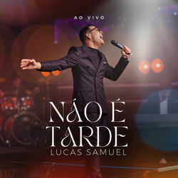 Não É Tarde (Ao Vivo)