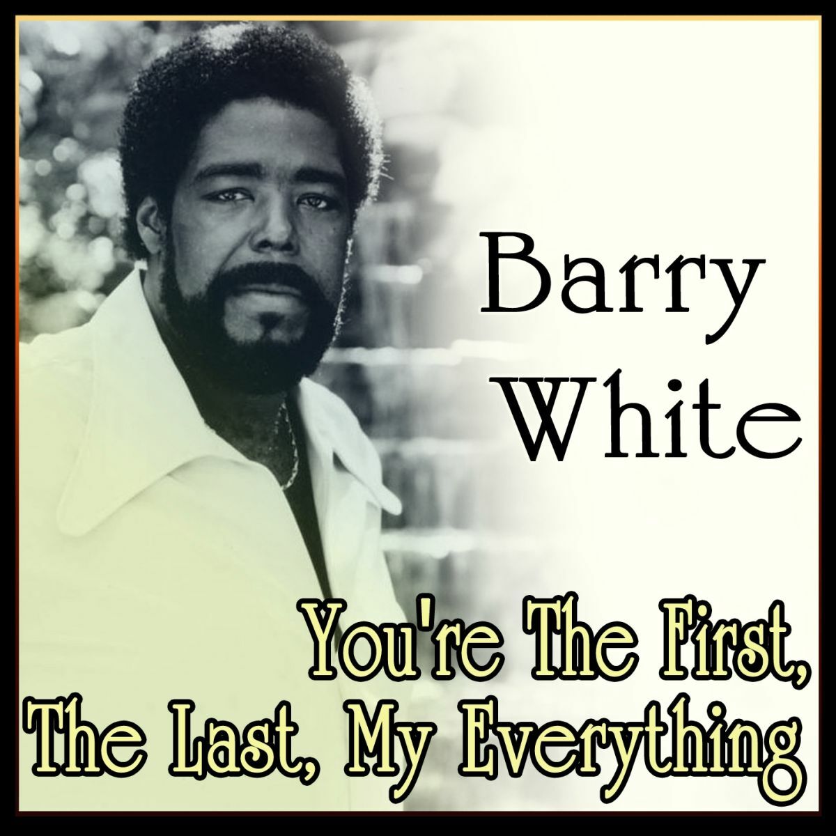 Barry White - Barry White - Barry White - You're The First, The Last, My  Everything (MP3 Album): lyrics and songs | Deezer