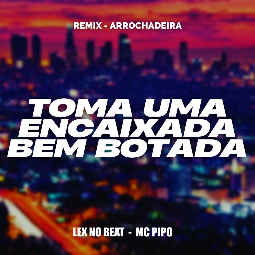 Picture of Toma uma Encaixada Bem Botada (Remix Arrochadeira)