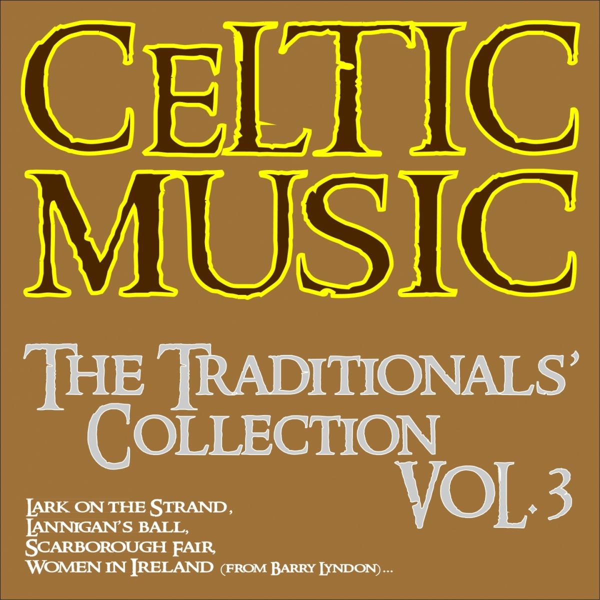 Album cover of Celtic Music: The Traditionals' Collection, Vol. 3 (Lark On the Strand, Lannigan's Ball, Scarborough Fair, Women in Ireland From Barry Lyndon ...)