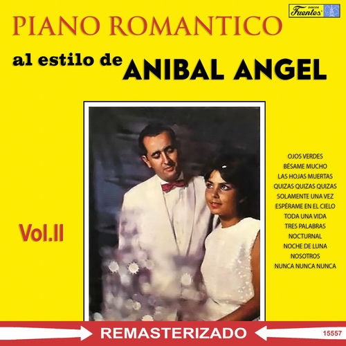 PIANO ROMANTICO al estilo de ANIBAL Ｄ Aníbal Angel – Piano Romantico Al Estilo De Anibal Angel Vol