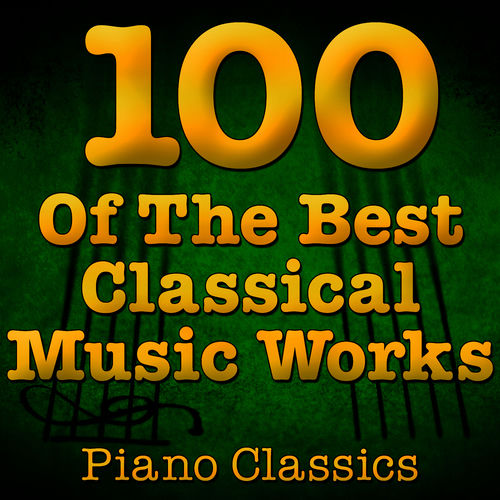 Various Artists - The 100 Top Classical Music Pieces | Deezer
