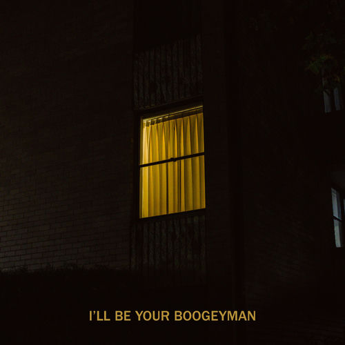 I'll Be Your Boogeyman