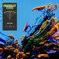Friendly Fires - Offline | Deezer