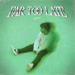 Far Too Late