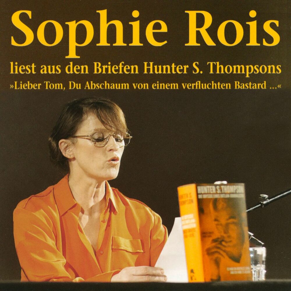 Picture of "Lieber Tom, Du Abschaum von einem verfluchten Bastard": Sophie Rois liest aus den Gonzo-Briefen Hunter S. Thompsons